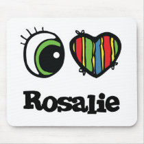 I Love (Heart) Rosalie mousepads