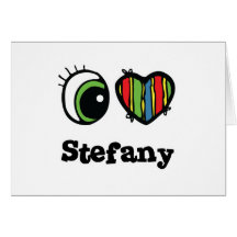 I Love (Heart) Stefany Cards