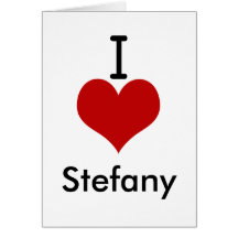 I Love (heart) Stefany Greeting Cards
