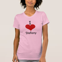 I Love (heart) Stefany T-shirts