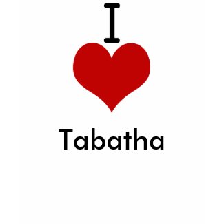 I Love (heart) Tabatha shirt