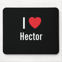 I love Hector mousepads by funnycustomtshirts I love Hector mousepads