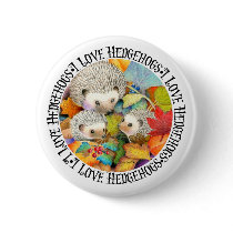 I Love Hedgehogs Button