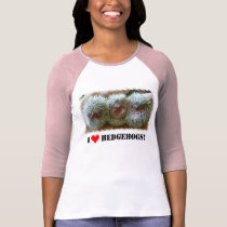 I LOVE HEDGEHOGS! t-shirts