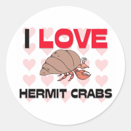 I Love Hermit Crabs Round Stickers