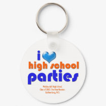 I Love High School Parties keychains