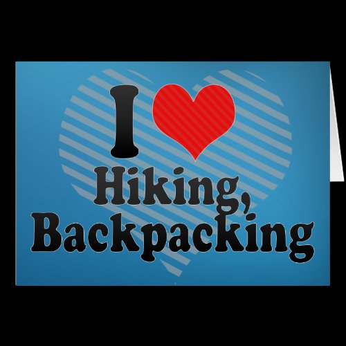 I Love Hiking, Backpacking Greeting Cards