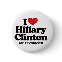 I Love Hillary Clinton for President Pinback Button
