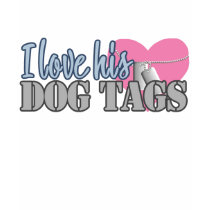 I love his DOG TAGS t-shirts by LovemyMilitary I love his DOG TAGS t-shirts