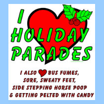 marching band t-shirt: I Love Holiday Parades... Sorta