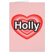 I love Holly. I love you Holly. Heart Cards
