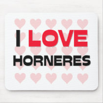 I LOVE HORNERES mousepads