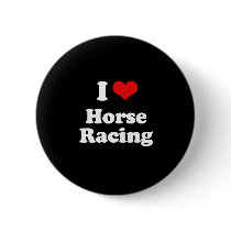 I Love Horse Racing Tshirt Button