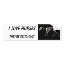I LOVE HORSES, THEY'RE DELICIOUS! bumper stickers by EARTHLING317 I LOVE HORSES, THEY'RE DELICIOUS! bumper stickers