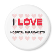 I LOVE HOSPITAL PHARMACISTS magnets by professions I LOVE HOSPITAL PHARMACISTS magnets