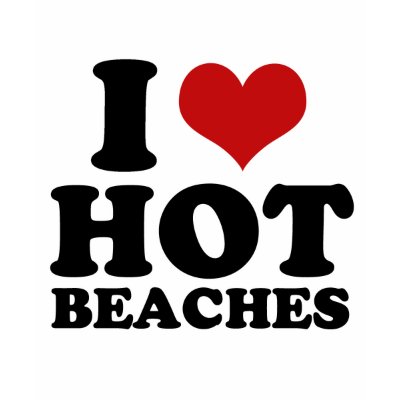 I Love hot beaches t-shirt
