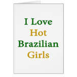 I Love Hot Brazilian Girls Greeting Cards