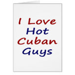 I Love Hot Cuban Guys Card