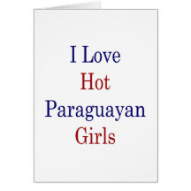 I Love Hot Paraguayan Girls Cards