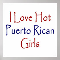 I Love Hot Puerto Rican Girls Posters
