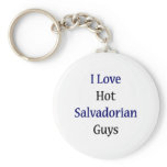 I Love Hot Salvadorian Guys Key Chains