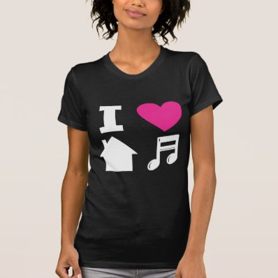 I love house music t-shirts