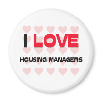 I LOVE HOUSING MANAGERS magnets