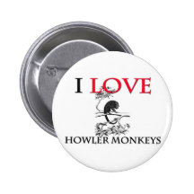 I Love Howler Monkeys Pinback Button