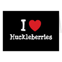 I love Huckleberries heart T-Shirt cards