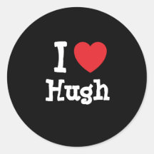 I love Hugh heart custom personalized Round Stickers
