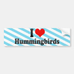 I Love Hummingbirds Bumper Sticker