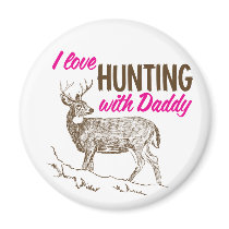 I love Hunting with Daddy magnets by FishNHuntObsessions I love Hunting with Daddy magnets