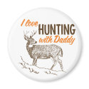 I love Hunting with Daddy magnets by FishNHuntObsessions I love Hunting with Daddy magnets