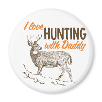 I love Hunting with Daddy magnets by FishNHuntObsessions I love Hunting with Daddy magnets