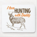 I love Hunting with Daddy mousepads by FishNHuntObsessions I love Hunting with Daddy mousepads