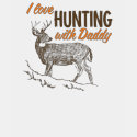I love Hunting with Daddy shirt