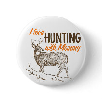 I Love Hunting With Mommy buttons