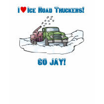 I Love Ice Road Truckers Go Jay Tees t-shirts