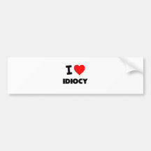 I Love Idiocy Bumper Stickers