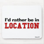 I'd Rather Be In... mouse pads