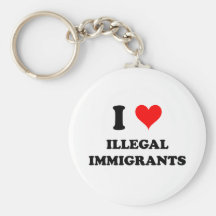 I Love Illegal Immigrants Keychains