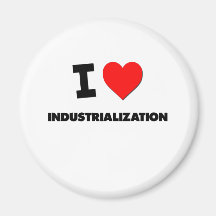 I Love Industrialization Fridge Magnets