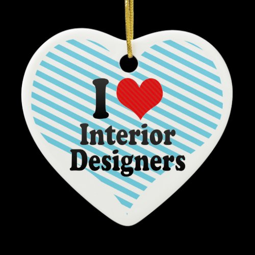 I Love Interior Designers Christmas Tree Ornament