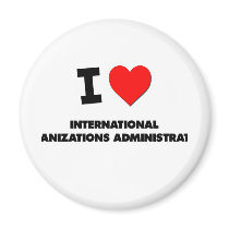 I Love International Organizations Administrators Refrigerator Magnet