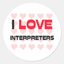I LOVE INTERPRETERS ROUND STICKER