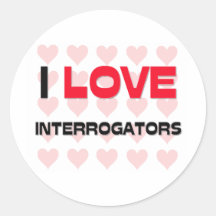 I LOVE INTERROGATORS ROUND STICKERS