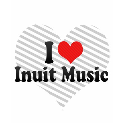 I Love Inuit Music Shirts from Zazzle. I Love Inuit Music Shirts from Zazzle.