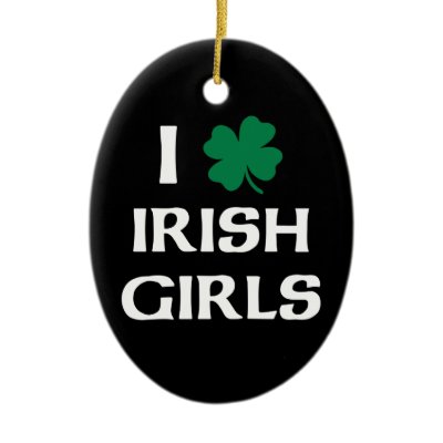 I Love Irish Girls Ornaments