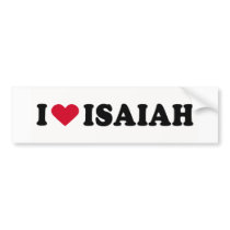 I LOVE ISAIAH bumper stickers by humortees I LOVE ISAIAH bumper stickers