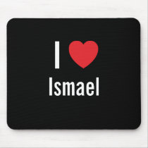 I love Ismael mousepads by funnycustomtshirts I love Ismael mousepads